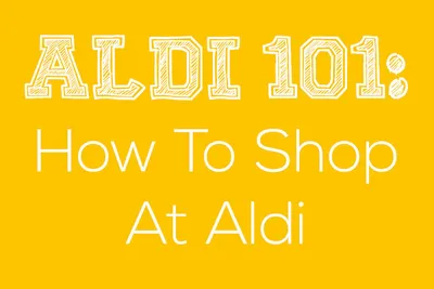 ALDI 101: How To Shop At Aldi | Gimme Some Oven