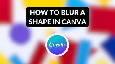 How to Blur a Shape in Canva - Canva Templates