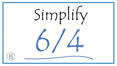 How to Simplify the Fraction 6/4 - YouTube