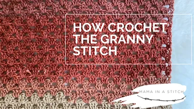 How To Crochet The Granny Stitch – Mama In A Stitch