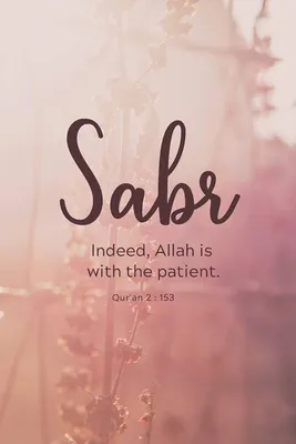 Sabr! Sabr! | Beautiful islamic quotes, Beautiful quran quotes, Muslim love  quotes